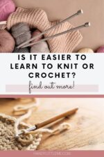 Is It Easier To Learn To Knit Or Crochet? - Handy Little Me