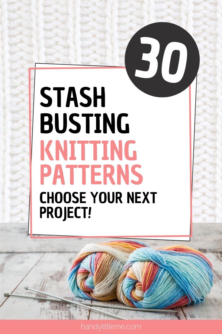 30 Stash Busting Knitting Patterns Handy Little Me